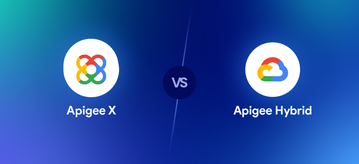 Apigee X vs Apigee Hybrid: Which API Management Platform Is Right for Your Enterprise?